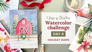 Day 4 - Holiday Barn - 12 Days of Christmas Watercolor Challenge 2025