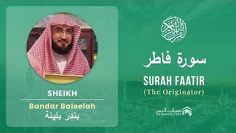 Quran 35   Surah Faatir سورة فاطر   Sheikh Bandar Baleelah - With English Translation