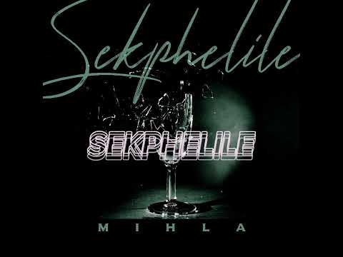 Mihla - Sek'phelile (lyrics) #sekphelile