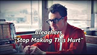 Bleachers - Stop Making This Hurt (Sub. Inglés - Español)