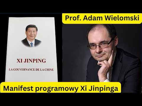 Xi Jinping’s Policy Manifesto - Prof. Adam Wielomski