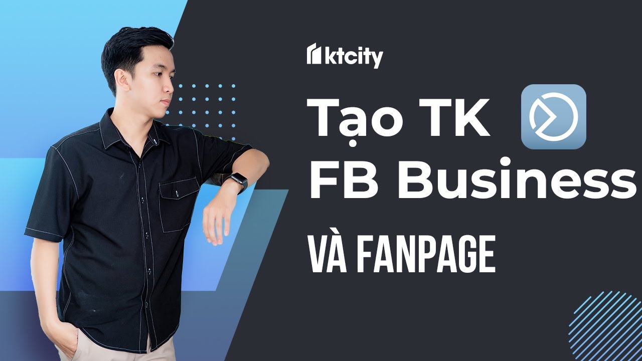 Cách tạo tài khoản Facebook Business và Fanpage (cập nhật 2021)