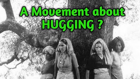 A movement about Hugging- Chipko Movement/Forest/Women/Uttarakhand,India/Sundarlal Bahuguna