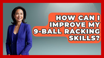 How Can I Improve My 9-ball Racking Skills? - Billiards Hustlers
