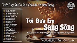 Tôi Đưa Em Sang Sông – Khi Tình Yêu Lỡ Làng Trong Những Giai Điệu Nhạc Vàng Bất Hủ