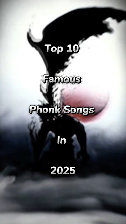 Top 10 Most famous phonk songs in 2025