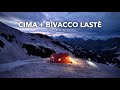 NOTTE AL BIVACCO LASTÈ   CIMA LASTÈ da Col Indes - Prealpi Venete, Alpago [4K]