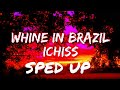 WHINE IN BRAZIL [SPED UP] VIBE INNOVATORS