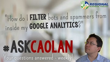 #AskCaolan Episode 02: How to filter bots and spammers from Google Analytics