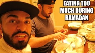 EATING TOO MUCH DURING RAMADAN!!