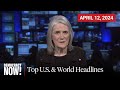 Top U.S. &amp; World Headlines — April 12, 2024