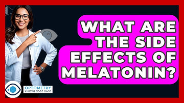 What Are The Side Effects Of Melatonin? - Optometry Knowledge Base