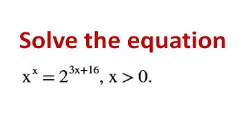 Solve the equation x^x=2^(3x+16), x is greater than 0.