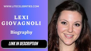 Lexi Giovagnoli Biography, Wiki, Age, Height, Dating, Net Worth, Contact & More