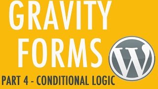 How to Use Conditional Logic in Gravity Forms - Part 4