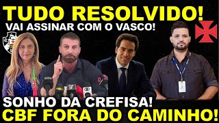 🚨TUDO RESOLVIDO! CBF FORA DO CAMINHO DO VASCO II NOVO DONO DO VASCÃO II SONHO DA CREFISA E MUITO+