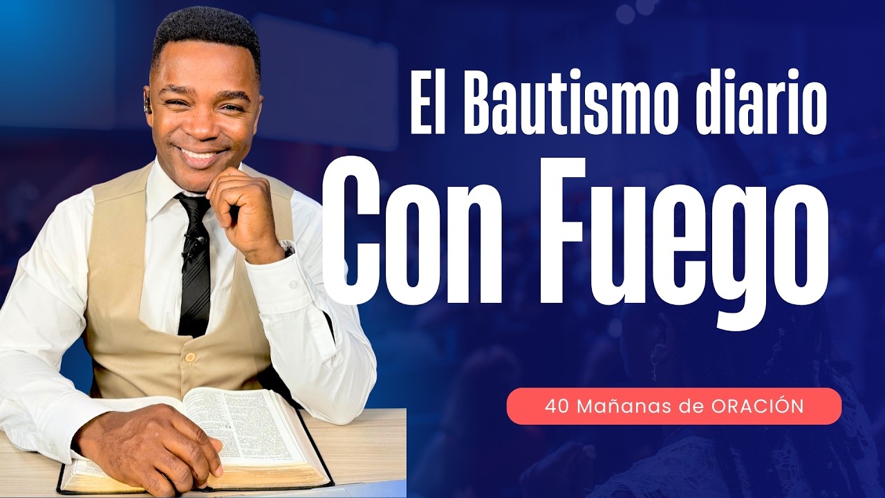 EL BAUTISMO DIARIO CON FUEGO | 40 DÍAS DE ORACIÓN | Fabio Fory | Motivación Cristiana