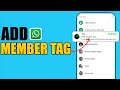 How to Use ‘Add Member Tag’ Feature in WhatsApp Group | Quick &amp; Easy Method