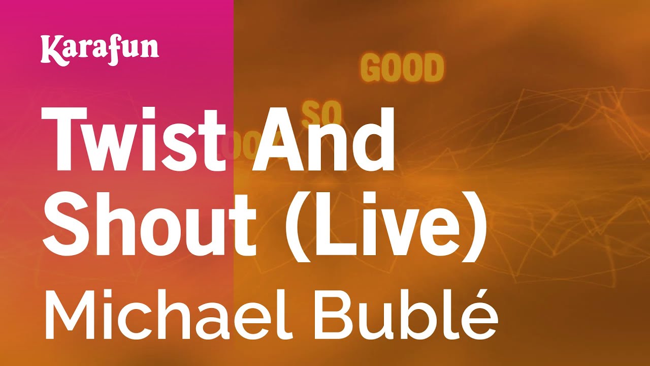 Twist and Shout (live) Michael Bublé Karaoke Version KaraFun