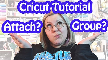 Group vs Attach - The Differences and where to use them | Cricut Design Space Tutorial