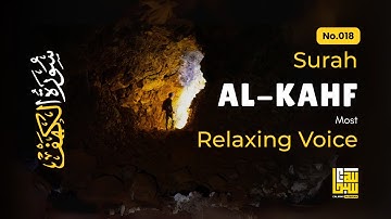 SURAH AL KAHF سورة الكهف | THIS MAJESTIC VOICE WILL TOUCH YOUR HEART إن شاء الله | Calming Alquran