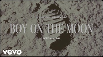 Benjamin William Hastings - Boy On The Moon (Official Visualizer)