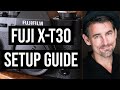 Fuji X-T30 PRO SETUP GUIDE. THE FIRST THING YOU WANT TO DO