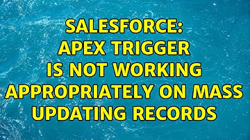 Salesforce: Apex Trigger is not working appropriately on mass updating records