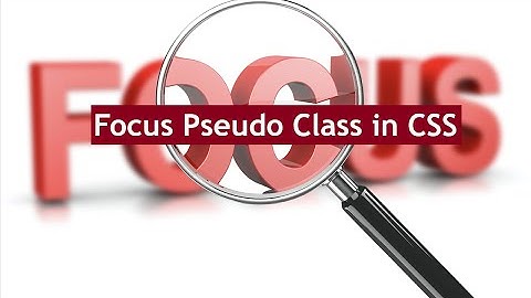 Focus Pseudo Class CSS: Tutorial for beginners and intermediates | CSS Animation Tutorial 2021