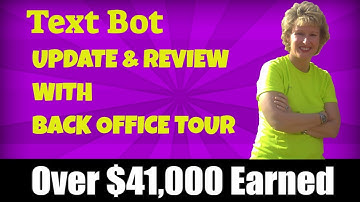 Text Bot - Update Review & Back Office Tour May 2021 with Proof!