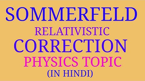 Sommerfeld relativistic correction | Sommerfeld | Sommerfeld relativistic atom model |