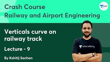 L 9 | Verticals curve on railway track | Crash Course Railway & Airport Engineering