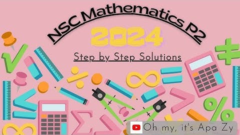 2024 Mathematics P2 NSC Final Exam Memo done step by step