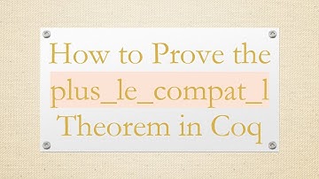 How to Prove the plus_le_compat_l Theorem in Coq