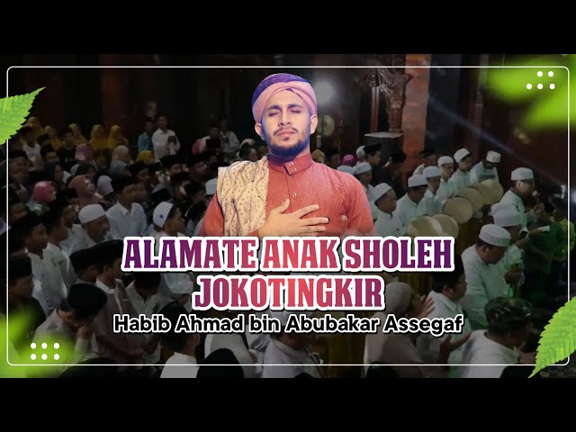 ALAMATE ANAK SHOLEH - JOKOTINGKIR | HABIB AHMAD BIN ABUBAKAR ASSEGAF class=