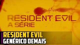 Resident Evil: a SÉRIE, PRIMEIRO trailer, e na moral, VISH...