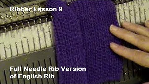 Ribber Lesson 9 English Rib, Full Needle Rib Version