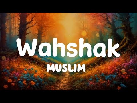MUSliM Wahshak ـ Official Lyric Video 2024