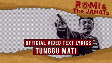ROMI & The JAHATs - Tunggu mati (OFFICIAL VIDEO LIRIK)