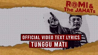 ROMI & The JAHATs - Tunggu mati ( VIDEO LIRIK)