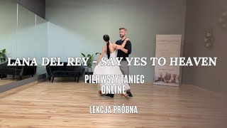 Lana Del Rey - Say Yes to Heaen - Lekcja Próbna - Tutorial - Pierwszy Taniec ONLINE