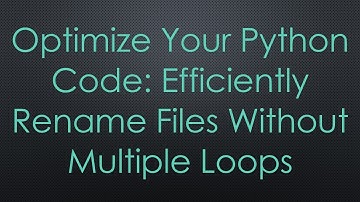 Optimize Your Python Code: Efficiently Rename Files Without Multiple Loops