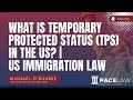 What Is Temporary Protected Status (TPS) In the US? | US Immigration Law