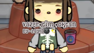 Vazgeçtim Çoktan/By=Layla🌚✨