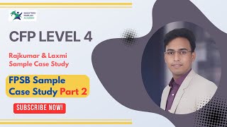 CFP Level 4 FPSB Sample Case Study of Rajkumar & Lakshmi - Part 2