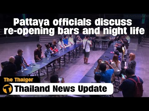 Thailand News Update | Pattaya officials discuss re-opening bars and night life