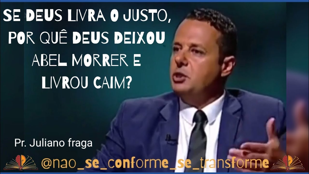 Pr. Juliano fraga | Se Deus livra os justos, por que não livrou Abel da morte mas livrou Caim 