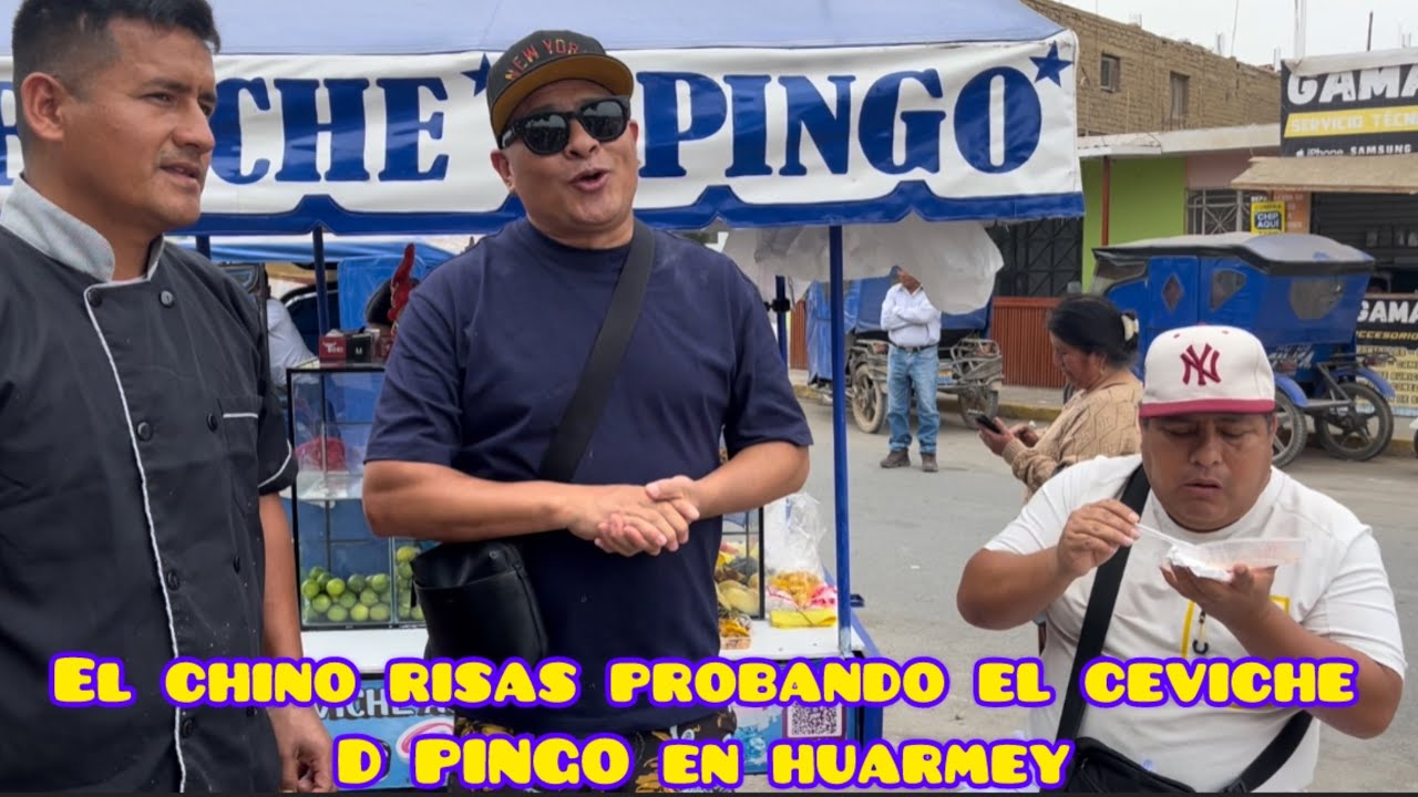 El chino risas probando el ceviche D Pingo en huarmey 