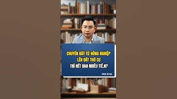 Chuyển từ đất nông nghiệp nên đất thổ cư hết bao nhiêu tiền? | TRUNG VŨ BĐS