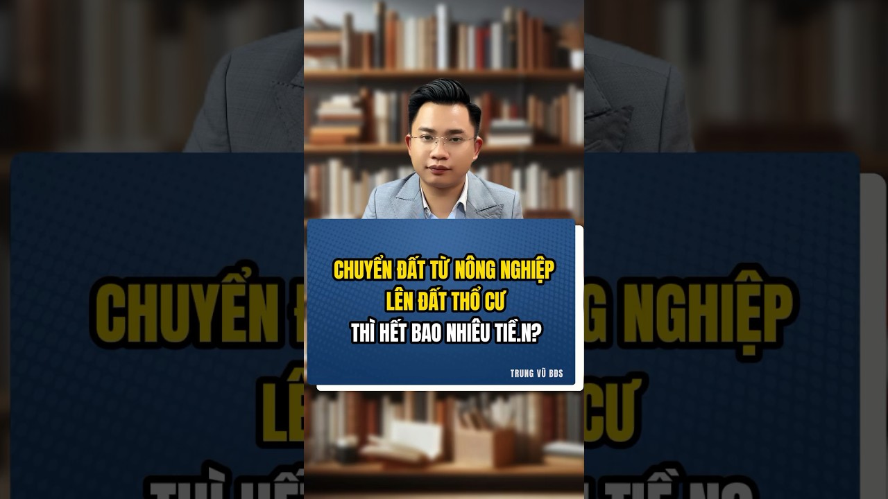 Chuyển từ đất nông nghiệp nên đất thổ cư hết bao nhiêu tiền? | TRUNG VŨ BĐS